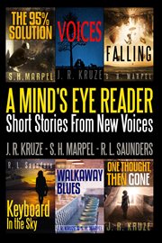 A mind's eye reader: stort stories from new voices. Short Story Fiction Anthology cover image