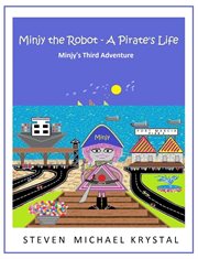 Minjy the robot - a pirate's life: minjy's third adventure cover image
