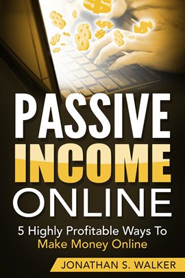 Cover image for Passive Income Online: 5 Highly Profitable Ways To Make Money Online