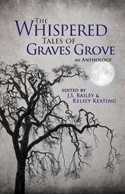 The whispered tales of Graves Grove : an anthology cover image