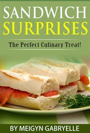 Sandwich surprises:  the perfect culinary treat! cover image