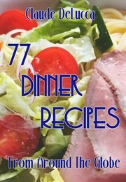 77 dinner recipes from around the globe cover image
