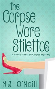 The corpse wore stilettos cover image