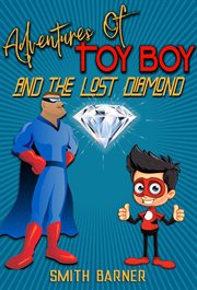 Adventures of Toy Boy and the Lost Diamond : Adventures of Toy Boy cover image