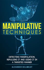 Repulsing it and using it in a targeted manner manipulative techniques: detecting manipulation cover image