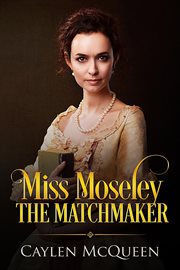 Miss Moseley the Matchmaker cover image