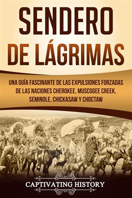 Cover image for Muscogee Sendero de Lágrimas: Una Guía Fascinante de las Expulsiones Forzadas de las Naciones Che...