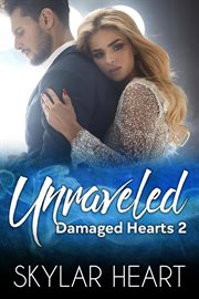 Unraveled : Damaged Hearts cover image