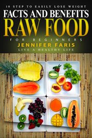 Raw food for beginners: facts and benefits (live a healthy life) cover image