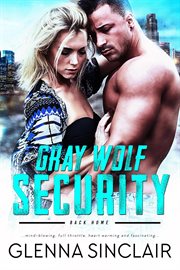Gray Wolf Security (Back Home) : Gray Wolf Security Volume Four: Back Home cover image