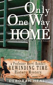 Mystery & romance only one way home: an inspirational novel of history cover image