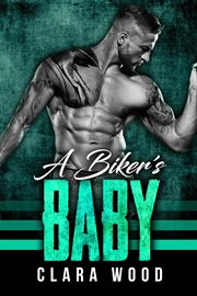 A biker's baby: a bad boy motorcycle club romance (o'halloran mc) cover image