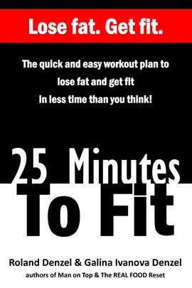 Cover image for 25 Minutes To Fit – The Quick and Easy Workout Plan to Lose Fat and Get Fit in Less Time Than You