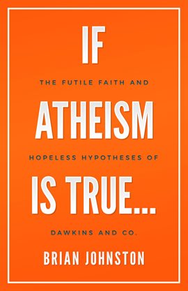 Cover image for If Atheism Is True...