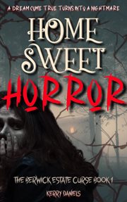 Home Sweet Horror : Berwick Estate Curse cover image