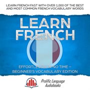 Learn french effortlessly in no time – beginner's vocabulary edition: learn french fast with over cover image