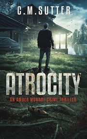 Atrocity : an Amber Monroe crime thriller cover image