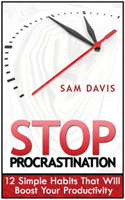Stop procrastination. 12 Simple Habits That Will Boost Your Productivity cover image