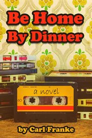 BE HOME BY DINNER cover image