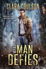 What man defies : a novel of the Frost Arcana cover image