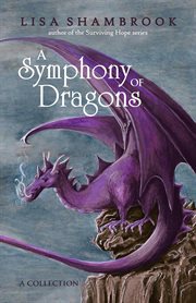 A Symphony of Dragons : a collection cover image