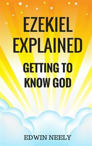 Ezekiel explained. Getting to Know God cover image
