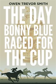 The day bonny blue raced for the cup cover image