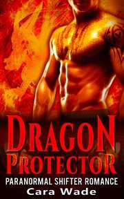 Dragon protector : dragon shifter romance cover image