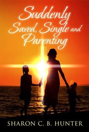 Suddenly saved single and parenting cover image