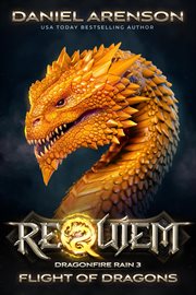 Flight of Dragons : Requiem: Dragonfire Rain, #3 cover image