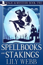 Spellbooks and Stakings : Magic & Mystery Series, Book 2 cover image