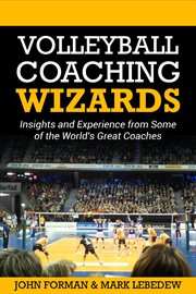 Volleyball coaching wizards - insights and experience from some of the world's best coaches cover image