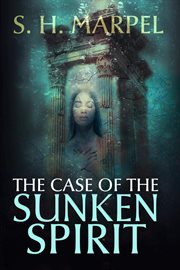 The case of the sunken spirit cover image