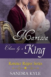 Marissa : Chosen by a King. Romance Reigns cover image
