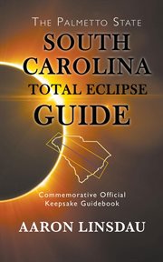 South Carolina total eclipse guide : commemorative official keepsake guidebook cover image
