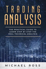 Trading analysis : the practical guide to learn step by step the real technical analysis cover image