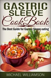 Gastric sleeve surgery : safe and delicious foods for gastric bypass surgery cover image