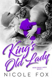King's old lady: a dark bad boy mafia romance cover image