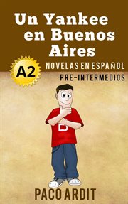 Un yankee en buenos aires - spanish readers for pre intermediates (a2) cover image