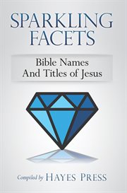 Sparkling facets: bible names and titles of jesus cover image