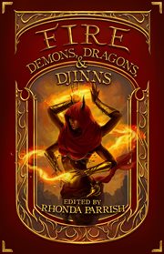 Fire : demons, dragons and djinns cover image