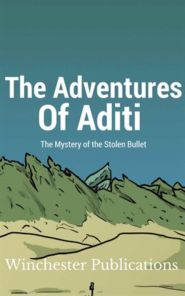 Cover image for The Adventures of Aditi: The Mystery of the Stolen Bullet