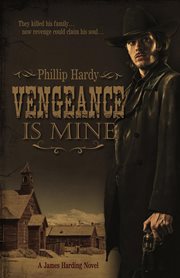 Vengeance is mine : a James Harding novel cover image