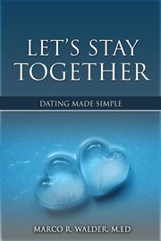 Let's stay together: dating made simple cover image