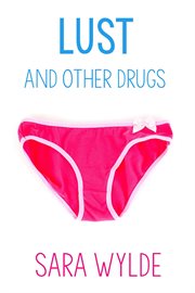 Lust and Other Drugs : A New Adult Friends to Lovers Romantic Comedy cover image