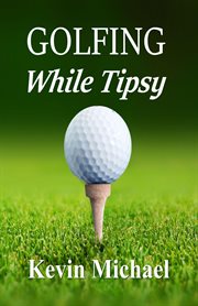 Golfing while tipsy cover image