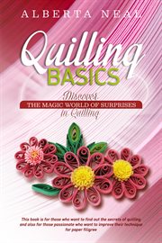 Quilling basics: discover the magic world of surprises in quilling cover image