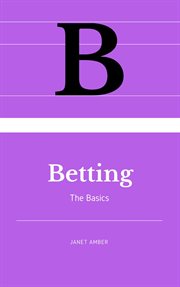 Betting: the basics : The Basics cover image