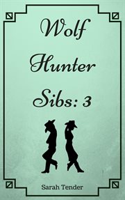 Wolf hunter sibs: 3 cover image