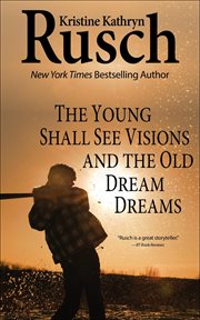 The Young Shall See Visions and the Old Dream Dreams cover image